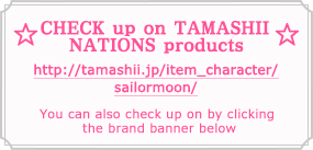 CHECK up on TAMASHII  NATIONS products You can also check up on by clicking  the brand banner below